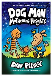 Dog Man, 10: Mothering Heights - Graphic Novel