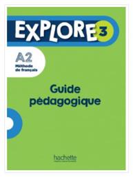 Explore 3 Guide Pedagogique A2