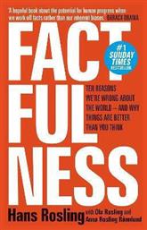 Factfulness, Ten Reasons we're Wrong about The World - And Why Things Are Better Than You Think