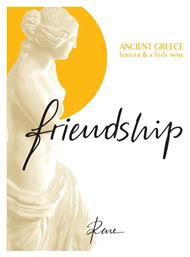 Friendship, Αρχαία Ελλάδα - για Πάντα και Λίγο Ακόμα