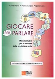 Giocare per parlare, Materiali ludici per lo sviluppo della produzione orale: Livello elementare-intermedio (A1-A2-B1)