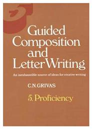 Guided Composition And Letter Writing, An Inexhaustible Source of Ideas for Creative Writing: Proficiency