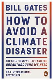 How To Avoid A Climate Disaster: The Solutions We Have And The Breakthroughs We Need Bill Gates Books Ltd