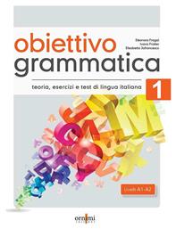 Obiettivo Grammatica - Teoria, Esercizi e Test di Lingua Italiana Vol.1