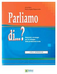 Parliamo di...? Livello intermedio B2, Materiali e strategie per lo sviluppo della produzione orale