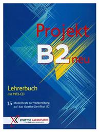 Projekt B2 neu: Lehrerbuch, 15 Modelltests zur Vorbereitung auf das Goethe-Zertifikat B2