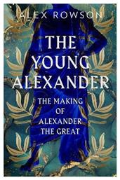 The Young Alexander, The Making of Alexander the Great